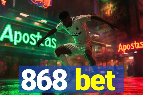 868 bet
