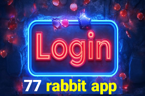 77 rabbit app