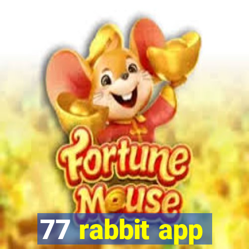 77 rabbit app