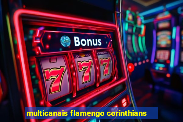 multicanais flamengo corinthians