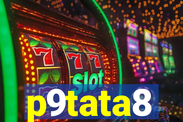 p9tata8