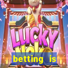 betting is currently unavailable esportes da sorte