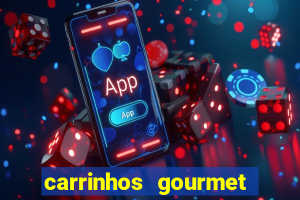 carrinhos gourmet para festas