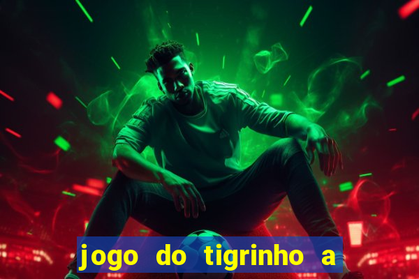 jogo do tigrinho a partir de r$ 5