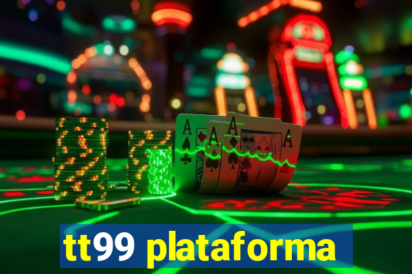 tt99 plataforma