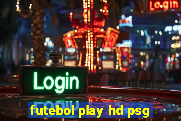 futebol play hd psg