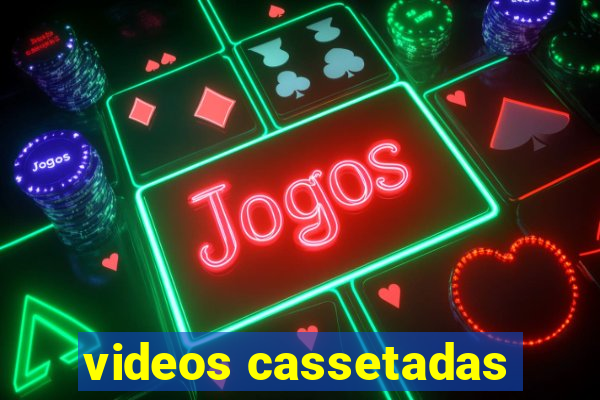 videos cassetadas