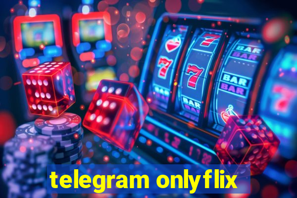 telegram onlyflix