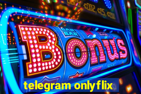 telegram onlyflix