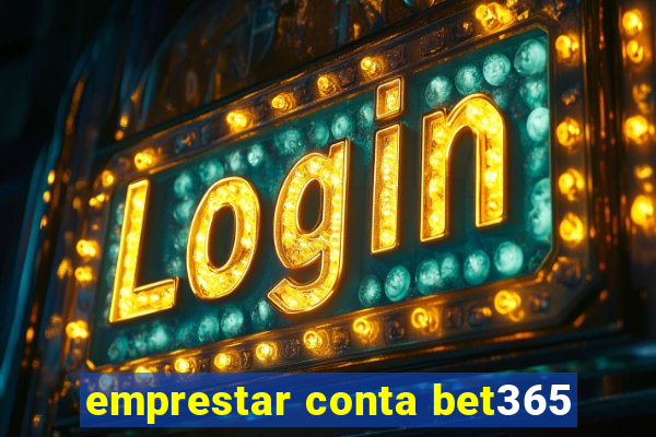 emprestar conta bet365