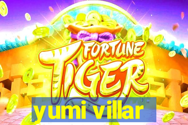 yumi villar