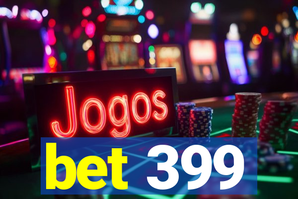 bet 399