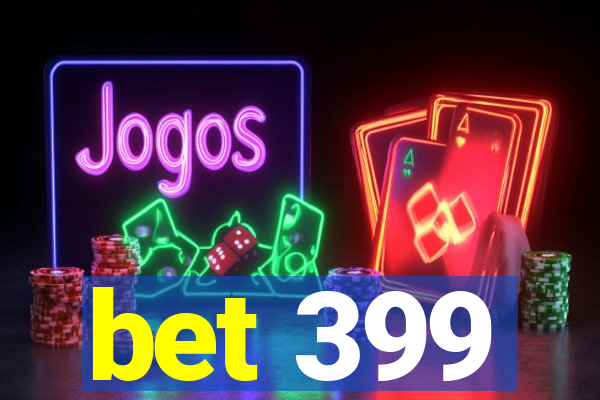bet 399