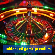 unblocked game premium