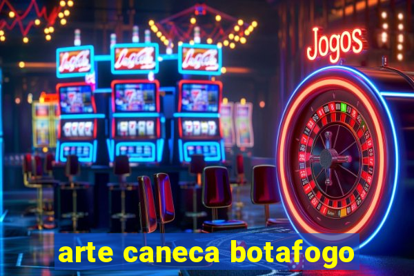arte caneca botafogo