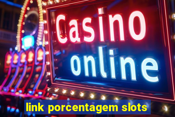 link porcentagem slots