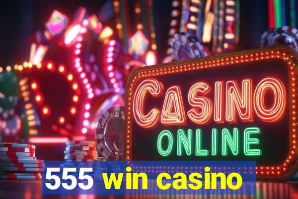 555 win casino