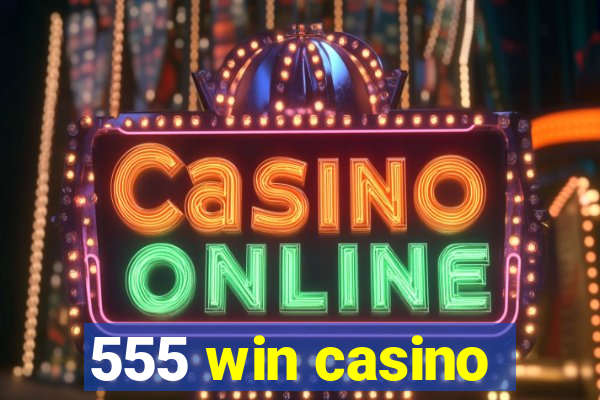 555 win casino
