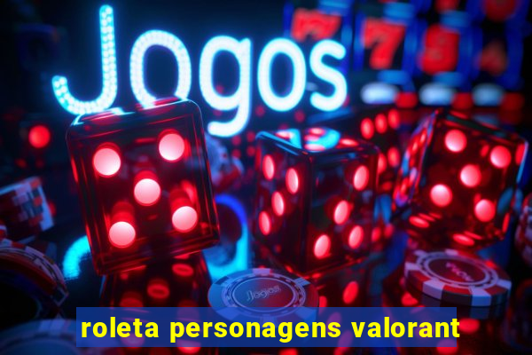 roleta personagens valorant