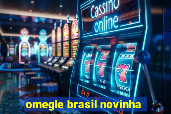 omegle brasil novinha