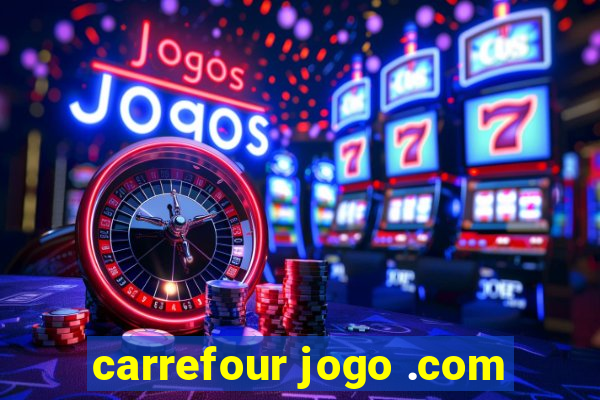 carrefour jogo .com