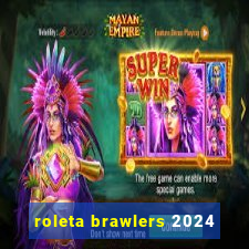 roleta brawlers 2024