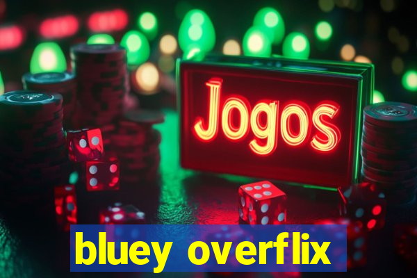 bluey overflix