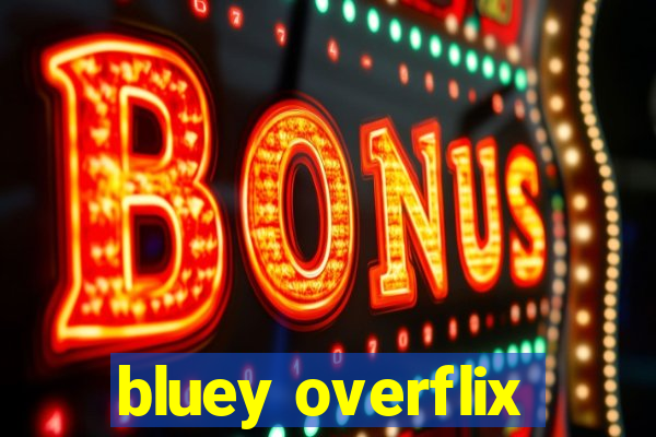bluey overflix