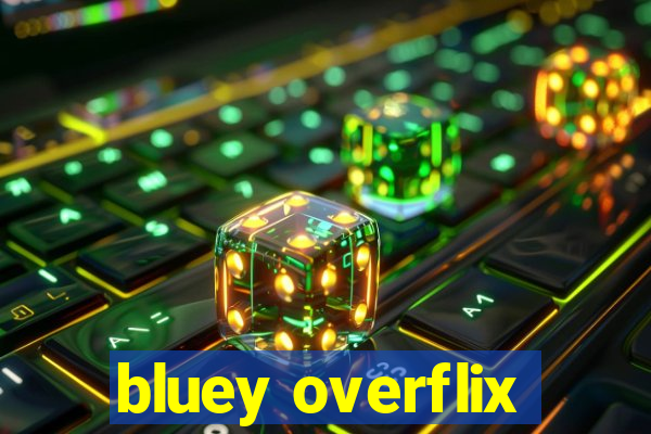 bluey overflix