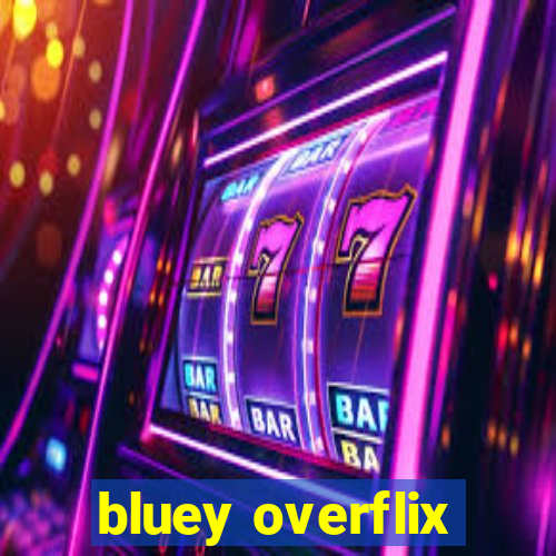 bluey overflix