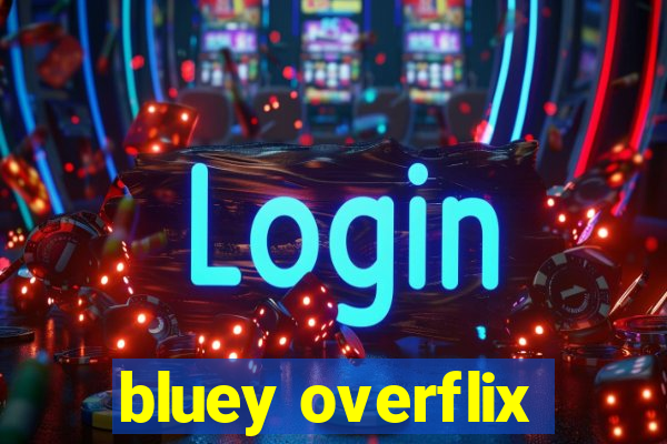 bluey overflix