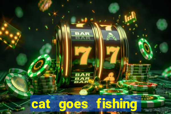 cat goes fishing free download