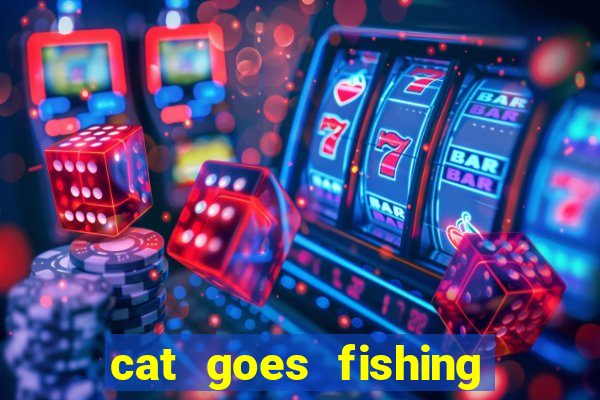 cat goes fishing free download