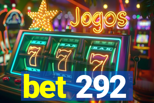 bet 292