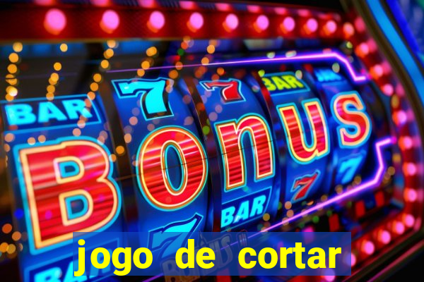 jogo de cortar frutinha para ganhar dinheiro