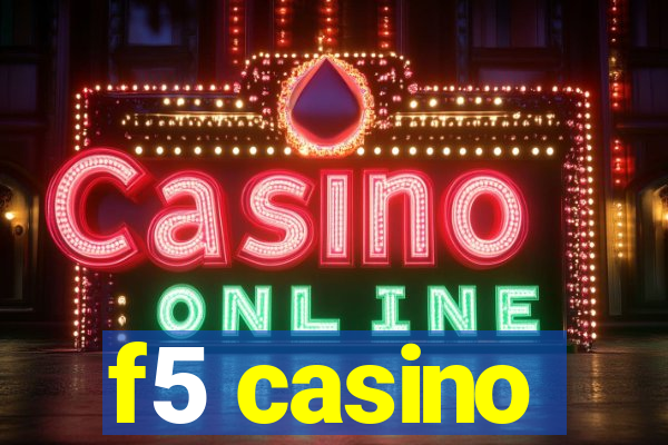 f5 casino