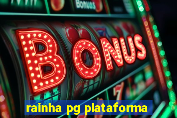rainha pg plataforma