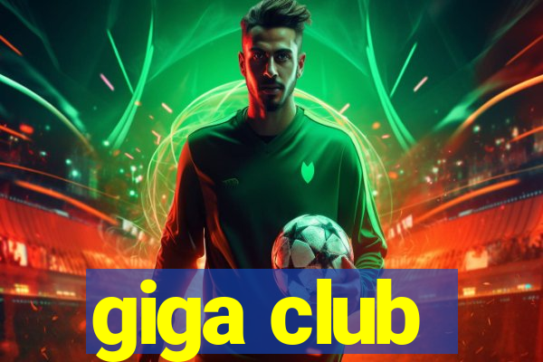 giga club