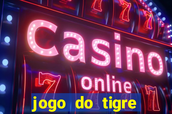 jogo do tigre ganha dinheiro mesmo