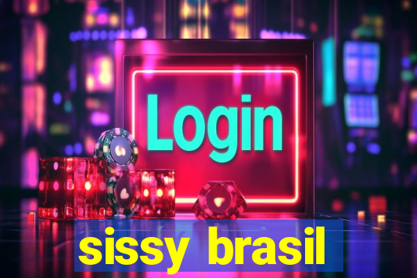 sissy brasil
