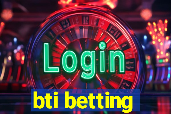 bti betting
