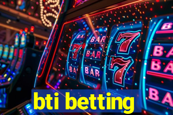 bti betting