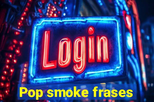 Pop smoke frases