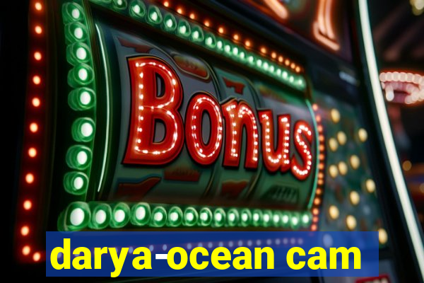 darya-ocean cam