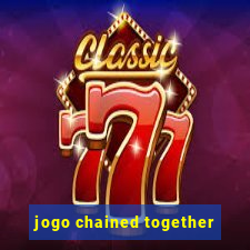 jogo chained together
