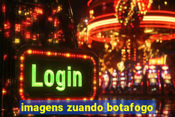 imagens zuando botafogo