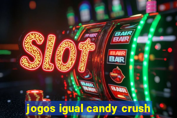 jogos igual candy crush