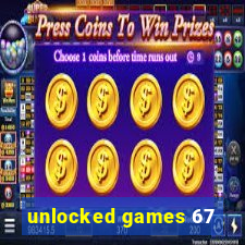 unlocked games 67