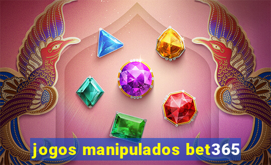 jogos manipulados bet365