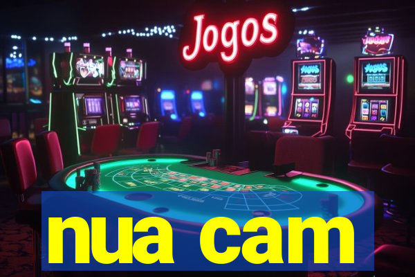 nua cam